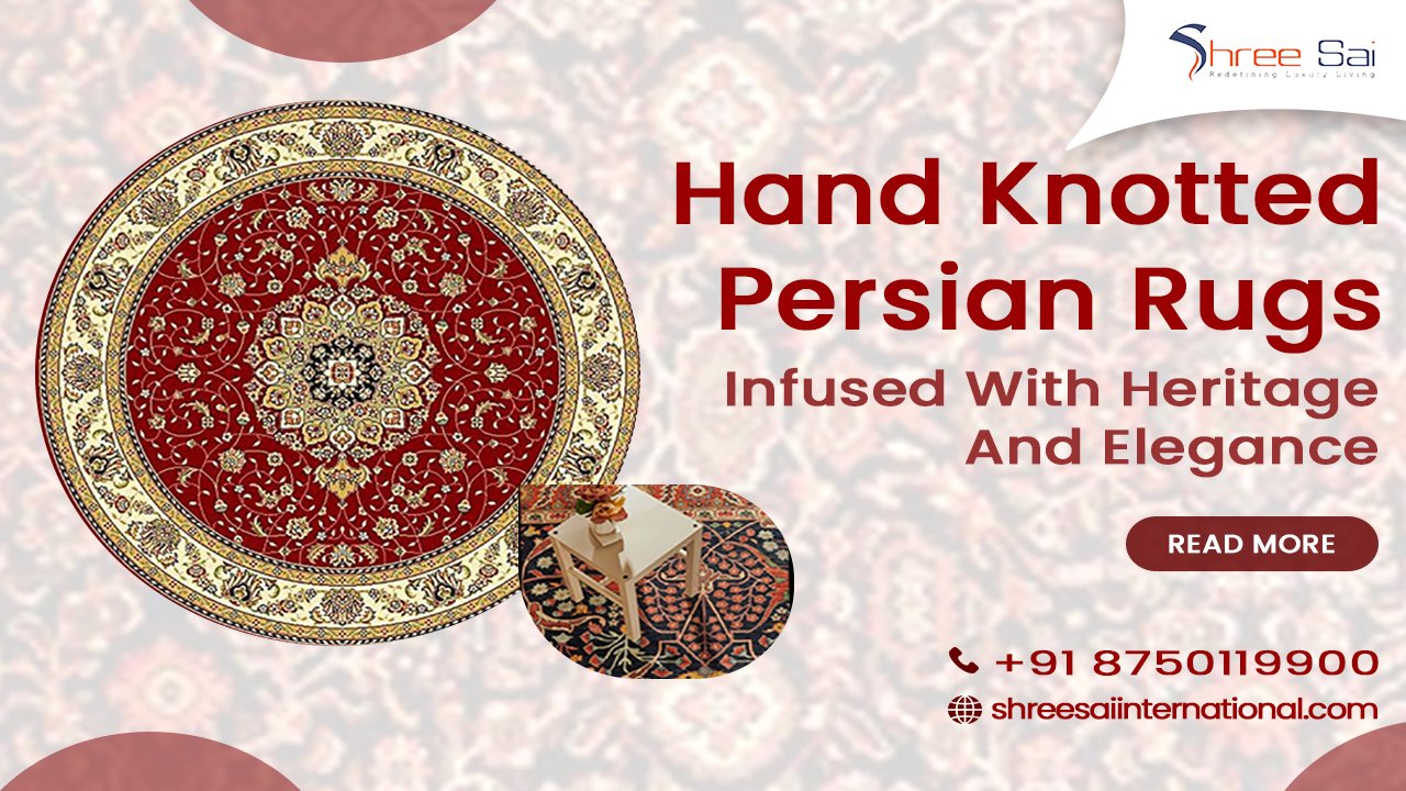 Hand-Knotted Persian Rugs- Infused With Heritage And Elegance