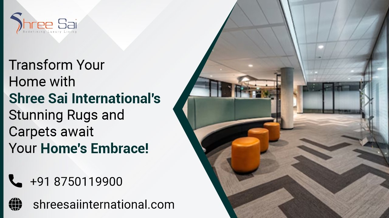 Transform Your Home with Shree Sai International’s Stunning Rugs and Carpets await Your Home’s Embrace!