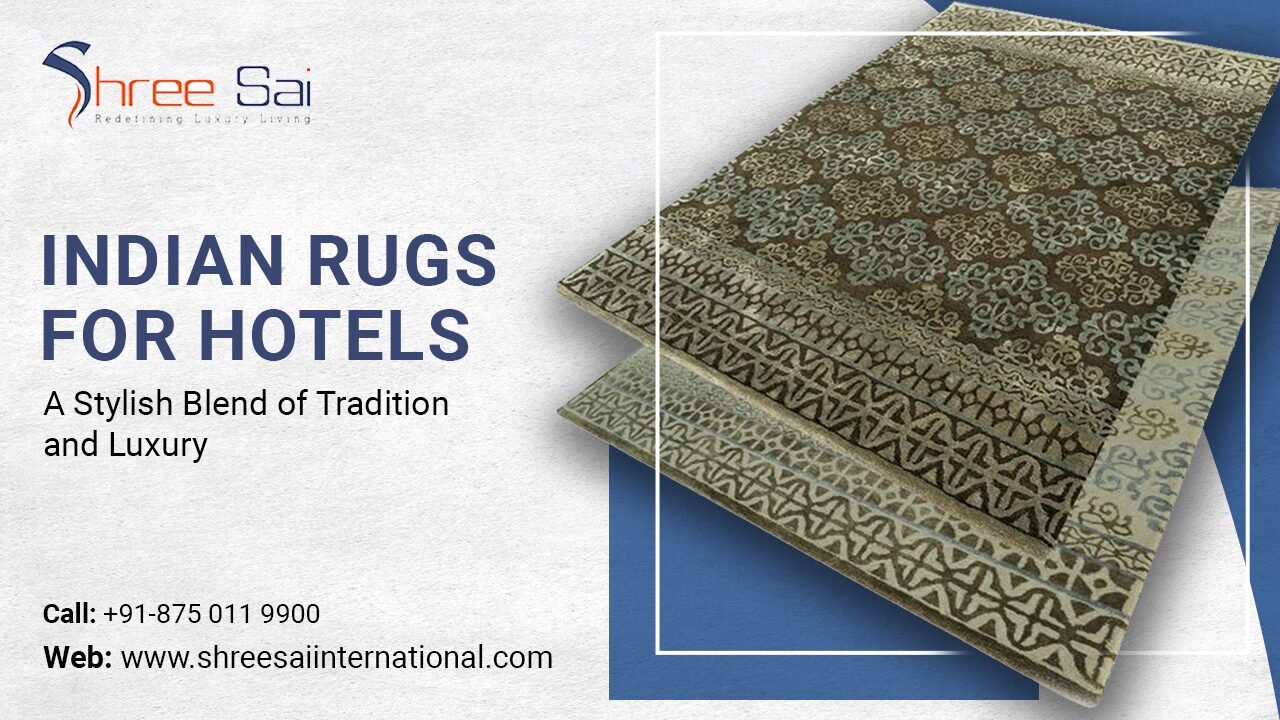 Indian Rugs for Hotels: A Stylish Blend of Tradition and Luxury